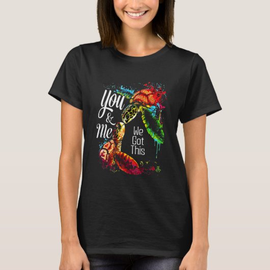 T-shirt You And Me We Got This Turtle Lovers Matching Idea (Devant)