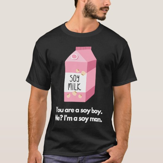 T-shirt You are a soy boy Me I'm a soy man (Devant)