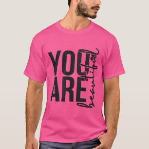 T-shirt You Are beautiful