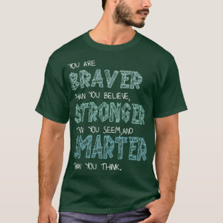 T-shirt You are Braver Stronger Smarter 2
