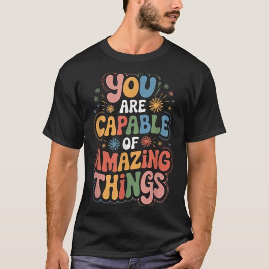 T-shirt You Are Capable Of Amazing Things  (Devant)