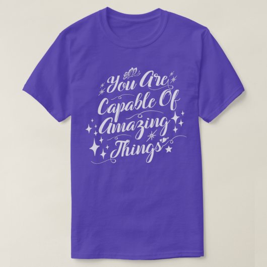 T-shirt You Are Capable Of Amazing Things Motivational quo (Design devant)