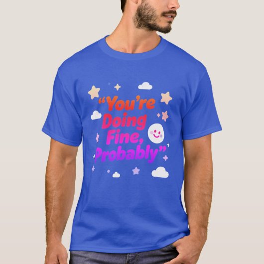 T-shirt You Are Doing Fine Probably – Project (Devant)