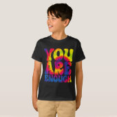 T-shirt You Are Enough Funny Motivational Tie Dye  (Devant entier)