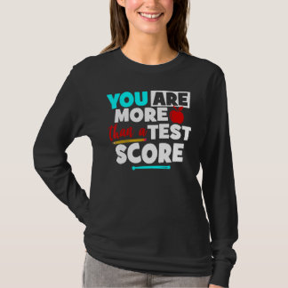 T-shirt You Are More Than A Test Score Teacher Test Day Te