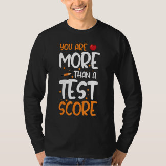 T-shirt You Are More Than A Test Score Test Day Teacher Te