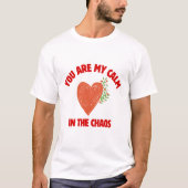T-shirt You Are My Calm in the Chaos (Devant)