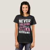 T-shirt You Are Never Childfree When You Have A Husband 1 (Devant entier)