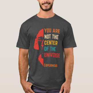 T-shirt You Are Not Center Ofhe Universe quote family