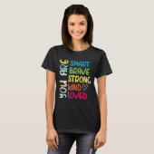 T-shirt You Are Smart Brave Strong Kind Loved Motivation T (Devant entier)