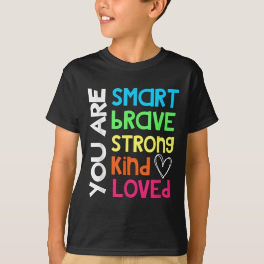 T-shirt You Are Smart Brave Strong Kind Loved Motivation T (Devant)