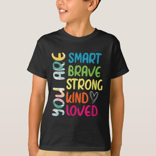T-shirt You Are Smart Brave Strong Kind Loved Motivation T (Devant)