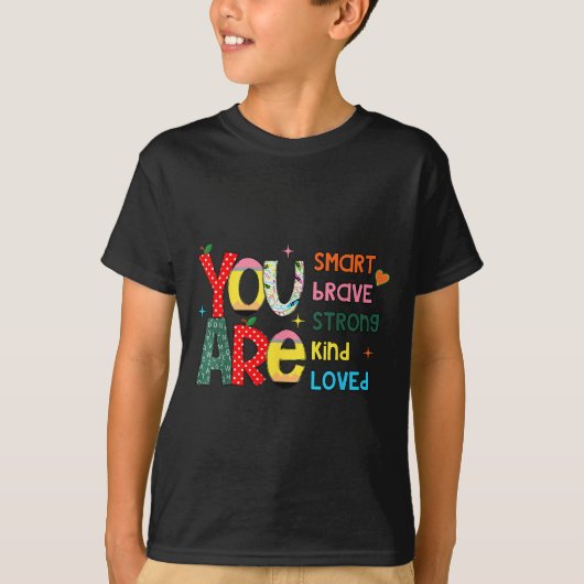 T-shirt You Are Smart Brave Strong Kind Loved Motivation T (Devant)