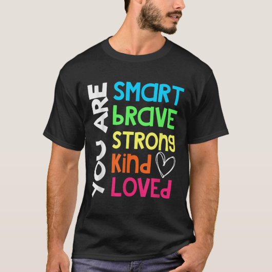 T-shirt You Are Smart Brave Strong Kind Loved Motivation T (Devant)