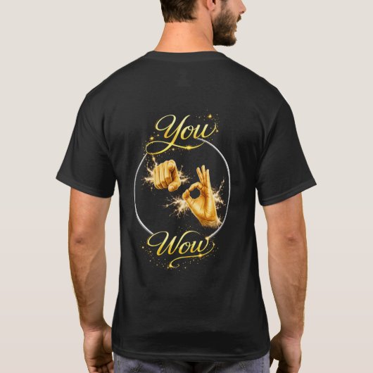 T-shirt YOU ARE WOW : Make Him or Her feel special  (Dos)