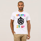 T-shirt You Ate It Up (Devant entier)