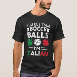 T-shirt You Bet Your Bocce Balls I'm Italian Italian Flag