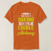 T-shirt You call it baking I call it edible alchemy funny  (Design devant)