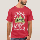 T-shirt You call it camping I call it Zombie Survival frie (Devant)