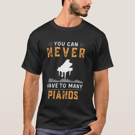 T-shirt you can never have too many pianos funny tee (Devant)