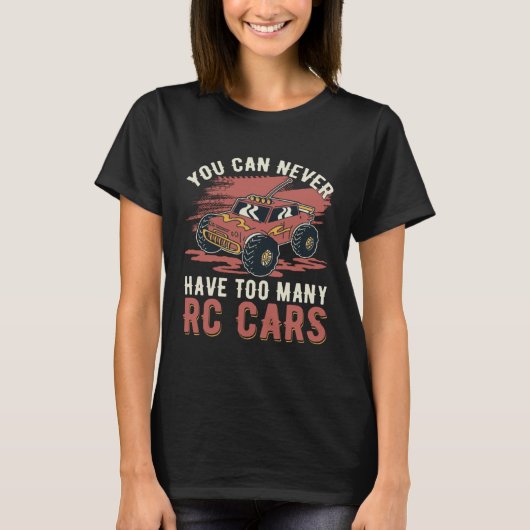 T-shirt You can never have too many RC Cars (Devant)