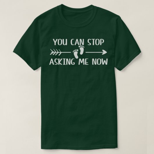 T-shirt You Can Stop Asking Now Pregnancy Engaged Announce (Design devant)