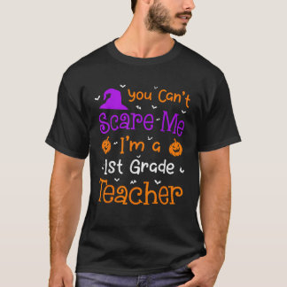 T-shirt You Can t Scare Me Funny 1st Grade Teacher Hallowe