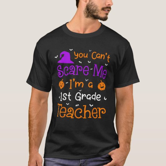 T-shirt You Can t Scare Me Funny 1st Grade Teacher Hallowe (Devant)