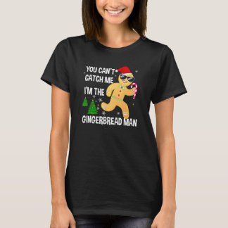 T-shirt You Can't Catch Me I'm The Gingerbread Man Xmas Pa