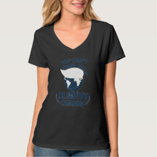 T-shirt You Cant Comb Over Climate Change Nature