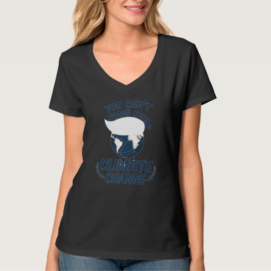 T-shirt You Cant Comb Over Climate Change Nature (Devant)