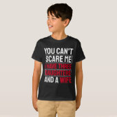 T-shirt You Can't E Me I Have Three Daughters  (Devant entier)