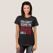 T-shirt You Can't E Me I Have Three Daughters  (Devant entier)