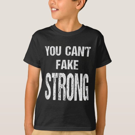 T-shirt You Can't Fake Strong Werlifting Motivation Tee  (Devant)