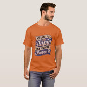 T-shirt You Cant Fi Stupid But You Can Divorce It (Devant entier)
