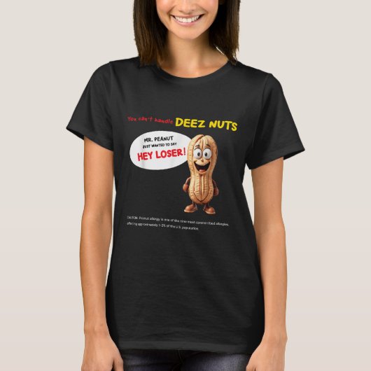 T-shirt You Can't Handle Deez Nuts, Funny , Peanut Allergy (Devant)