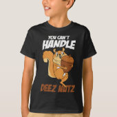 T-shirt You Can't Handle Deez Nuts Squirrel Funny Deez Nut (Devant)