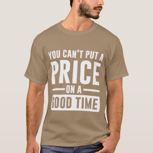 T-shirt You Cant Put A Price On A Goodime gift (Devant)