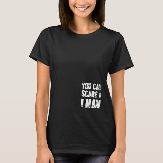 T-shirt You Cant Scare Me I Have Four Daughters And A Son (Devant)