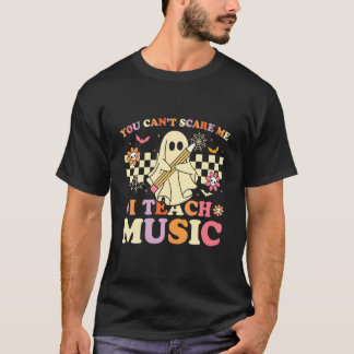 T-shirt You Can't Scare Me I Teach Music Teacher Ghost Hal