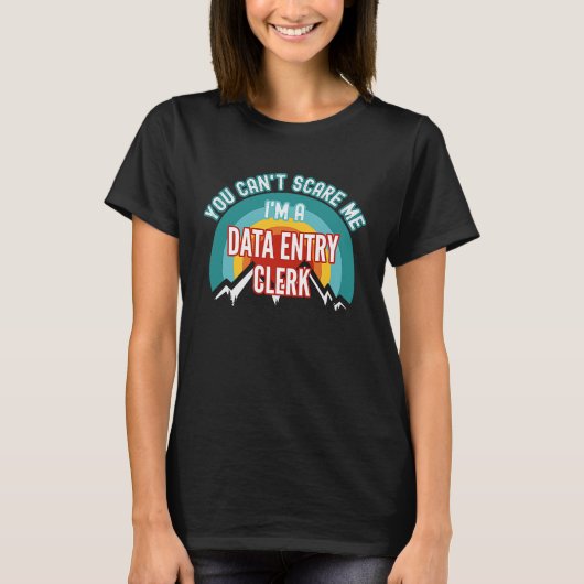 T-shirt You Can't Scare Me I'm A Data Entry Clerk (Devant)