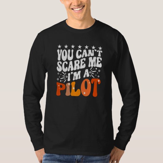 T-shirt You Can't Scare Me I'm An Airplane Pilot Flying Fl (Devant)