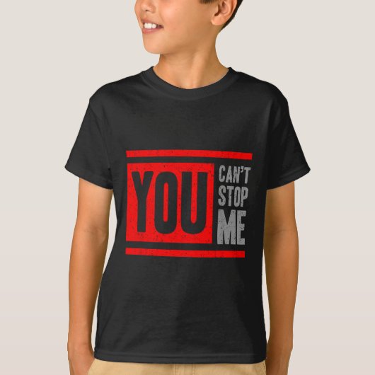 T-shirt You Can't Stop Me Break Through Motivation  (Devant)