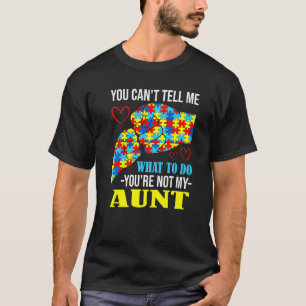 T-shirt You Can't Tell Me You're Not My Aunt Autism