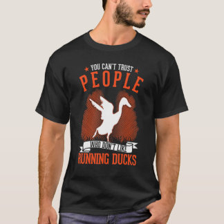 T-shirt You Can't Trust People Who Don't Like Running Duck