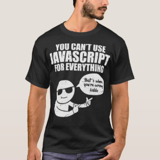 T-shirt You Cant Use Javascript Funny Programmer Code Meme