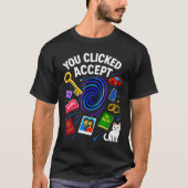 T-shirt You Clicked Accept Funny Data Privacy Tech Geek Gi (Devant)