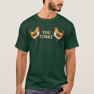 T-shirt You Conke Chickens family retro