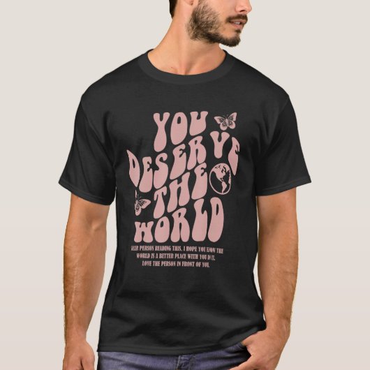 T-shirt You Deserve The World Trend Aesthetic (Devant)