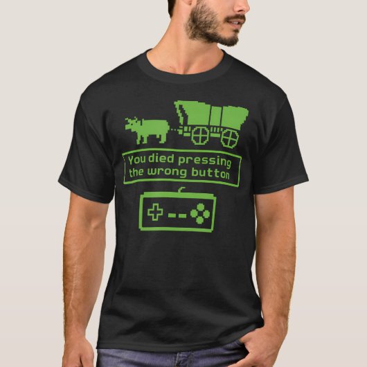 T-shirt You Died Pressing The Wrong Button Funny Retro Gam (Devant)